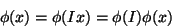 \begin{displaymath}\phi(x) = \phi(Ix) = \phi(I)\phi(x)
\end{displaymath}