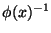 $\phi(x)^{-1}$