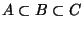 $A\subset B\subset C$